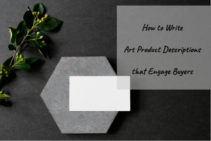 How to Write Art Product Descriptions that Engage Buyers