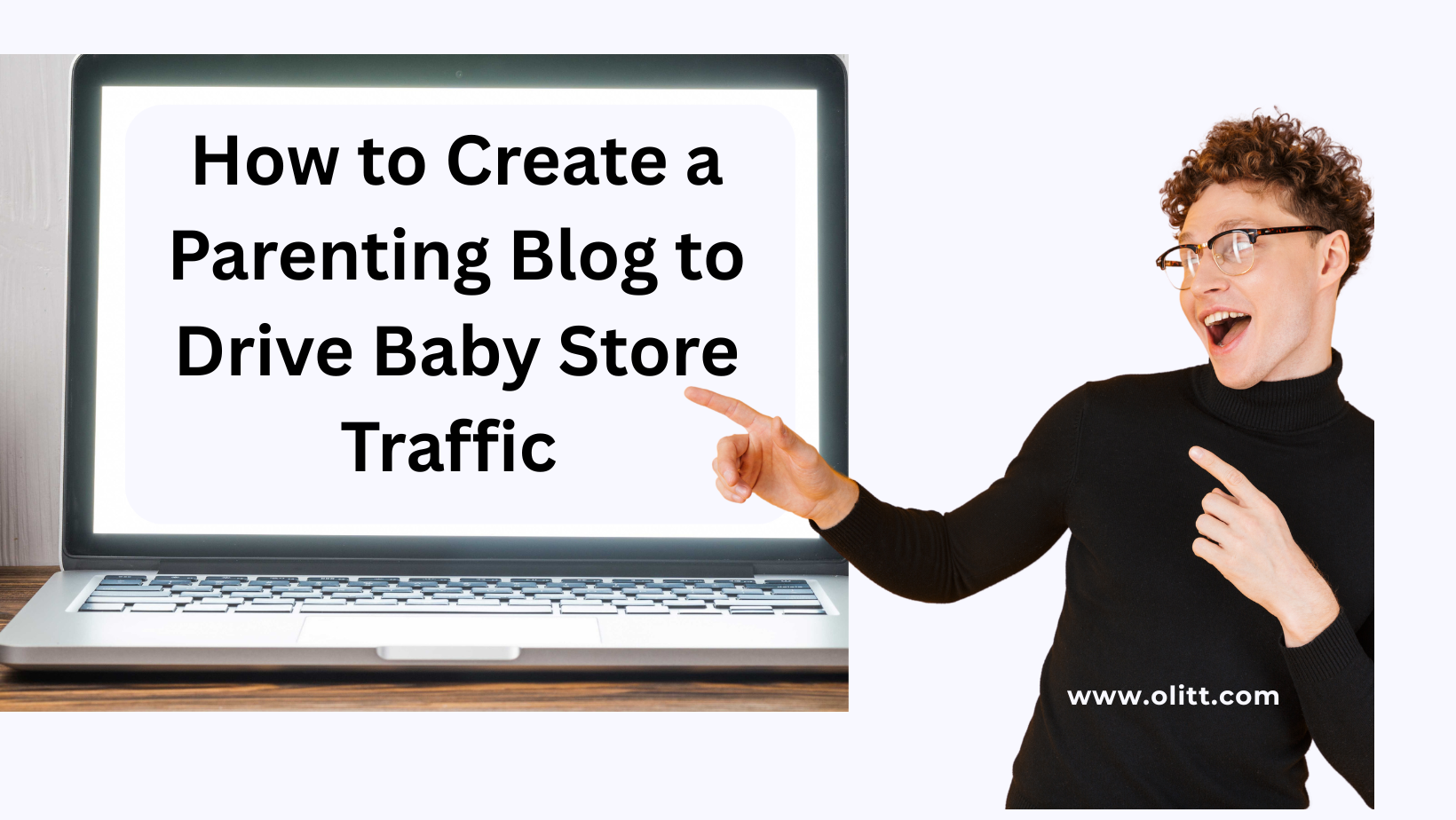 How to Create a Parenting Blog to Drive Baby Store Traffic 