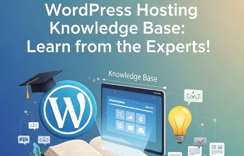 WordPress Hosting Knowledge Base: Learn from the Experts!