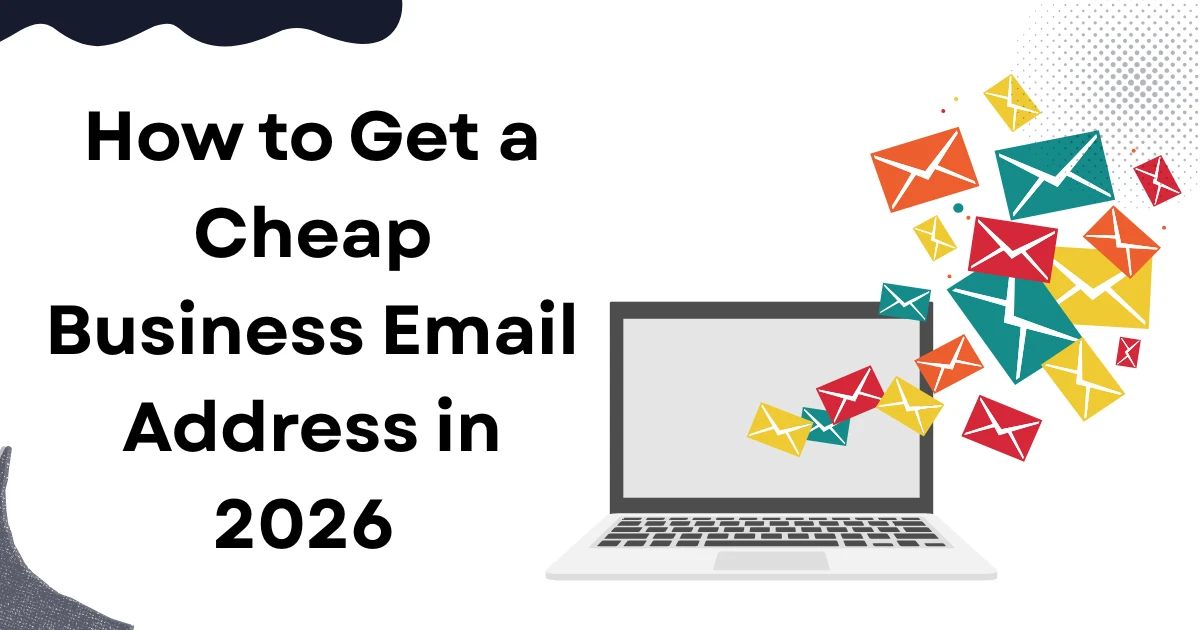 How to Get a Cheap Business Email Address in 2026